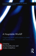 A HOSPITABLE WORLD？ORGANISING WORK AND WORKERE IN HOTELS AND TOURIST RESORTS