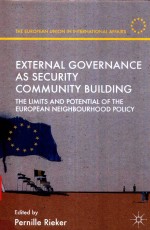 EXTERNAL GOVERNANCE AS SECURITY COMMUNITY BUILDING THE LIMITS AND POTENTIAL OF THE EUROPEAN NEIGHBOU