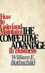 HOW TO GAIN AND MAINTAIN THE COMPETITIVE ADVANTAGE IN BUSINESS