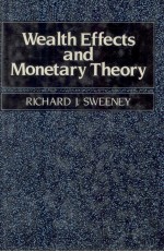 WEALTH EFFECTS AND MONETARY THEORY