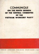 COMMUNIQUE ON THE NINTH SESSION OF THE CENTRAL COMMITTEE OF THE VIETNAM WORKERS' PARTY