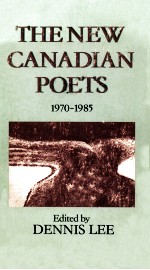 THE NEW CANADIAN POETS 1970-1985