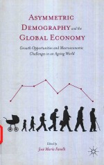 ASYMMETRIC DEMOGRAPHY AND THE GLOBAL ECONOMY GROWTH OPPORTUNITIES AND MACROECONOMIC CHALLENGES IN AN