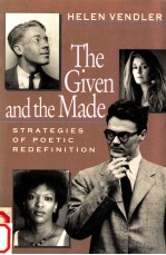 THE GIVEN AND THE MADE STRATEGIES OF POETIC REDEFINITION