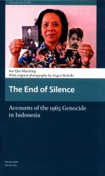 THE END OF SILENCE ACCOUNTS OF THE 1965 CENOCIDE IN INDONESIA