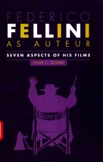 FEDERICO FELLINI AS AUTEUR SEVEN ASPECTS OF HIS FILMS