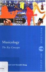 MUSICOLOGY THE KEY CONCEPTS