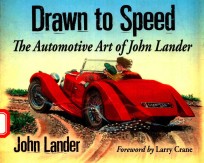 DRAWN TO SPEED THE AUTOMOTIVE ART OF JOHN LANDER