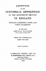 LECTUBES ON THE INDUSTRIAL REVOLUTION OF THE EIGHTEENTH CENTURY IN ENGLAND