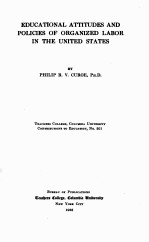 EDUCATIONAL ATTITUDES AND POLICIES OF ORGANIZED LABOR IN THE UNITED STATES