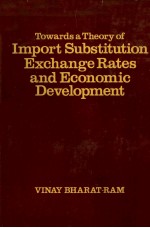 TOWARDS A THEORY OF IMPORT SUBSTITUTION EXCHANGE RATES AND ECONOMIC DEVELOPMENT