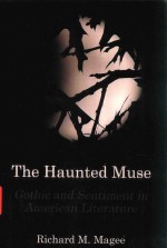 THE HAUNTED MUSE:GOTHIC AND SENTIMENT IN AMERICAN LITERATURE