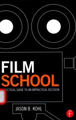 FILM SCHOOL A PRACTICAL GUIDE TO AN IMPRACTICAL DECISION