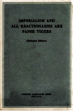 IMPERIALISM AND ALL REACTIONARIES ARE PAPER TIGERS