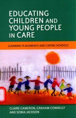 EDUCATING CHILDREN AND YOUNG PEOPLE IN CARE LEARNING PLACEMENTS AND CARING SCHOOLS