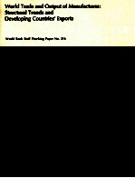 WORLD TRADE AND OUTPUT OF MANUFACTURES STRUCTURAL TRENDS AND DEVELOPING COUNTRIES EXPORTS