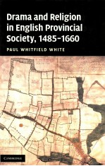 DRAMA AND RELIGION IN ENGLISH PROVINCIAL SOCIETY，1485-1660