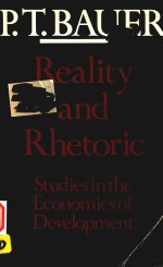 REALITY AND RHETORIC STUDIES IN THE ECONOMICS OF DEVELOPMENT