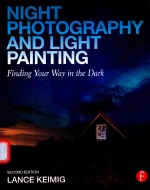 NIGHT PHOTOGRAPHY AND LIGHT PAINTING FINDING YOUR WAY IN THE DARK