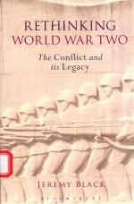 RETHINKING WORLD WAR TWO THE CONFLICT AND ITS LEGACY