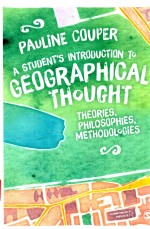 A STUDENT'S INTRODUVCTION TO GEOGRAPHICAL THOUGHT THEORIES，PHILOSOPHIES，METHODOLOGIES