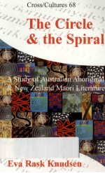 THE CIRCLE & THE SPIRAL: A STUDY OF AUSTRALIAN ABORIGINAL AND NEW ZEALAND MAORI LITERATURE