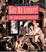 GIVE ME LIBERTY!:AN AMERCIAN HISTORY