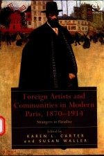 FOREIGN ARTISTS AND COMMUNITIES IN MODERN PARIS，1870-1914 STRANGERS IN PARADISE