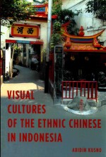 VISUAL CULTURES OF THE ETHNIC CHINESE IN INDONESIA