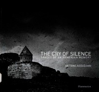 THE CRY OF SILENCE TRACES OF AN ARMENIAN MEMORY