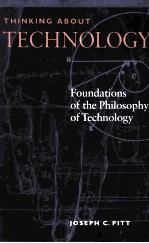 THINKING ABOUT TECHNOLOGY: FOUNDATIONS OF THE PHILOSOPHY OF TECHNOLOGY