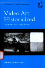 VIDEO ART HISTORICIZED TRADITIONS AND NEGOTIATIONS