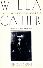 WILLA CATHER THE EMERGING VOICE WITH A NEW PREFACE