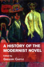 A HISTORY OF THE MODERNIST NOVEL