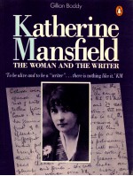 KATHERINE MANSFIRLD:THE WOMAN AND THE WRITER