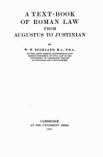 A TEXT-BOOK OF ROMAN LAW FROM AUGUSTUS TO JUSTINIAN