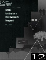 URBAN MANAGEMENT AND THE ENVIRONMENT 12 LAND USE CONSIDERATIONS IN URBAN ENVIRONMENTAL MANAGEMENT