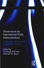 Governance By International Public Administrations Bureaucratic Influence and Global Public Policies