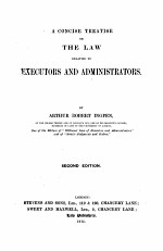 A CONCISE TREATISE ON THE LAW RELATING TO EXECUTORS AND ADMINISTRATORS SECOND EDITION