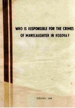 WHO IS RESPONSIBLE FOR THE CRIMES OF MANSLAUGHTER IN KOSOVA