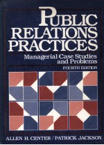 PUBLIC RELATIONS PRACTICES:MANAGERIAL CASE STUDIES AND PROBLEMS FOURTH EDITION