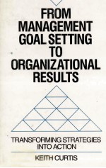 FROM MANAGEMENT GOAL SETTING TO ORGANIZATIONAL RESULTS