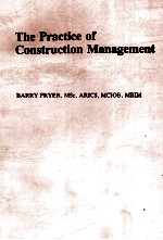 THE PRACTICE OF CONSTRUCTION MANAGEMENT