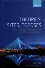 Theories Sites Toposes Relating and Studying Mathematical Theories Through Topos-Theoretic