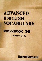 ADVANVED ENGLISH VOCABULARY WORKBOOK 3.B UNITS 6-10