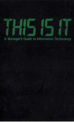 THIS IS IT A MANAGER;S GUIDE TO INFORMATION TECHNOLOGY