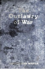 THE OUTLAWRY OF WAR A CONSTRUCTIVE POLICY FOR WORLD PEACE