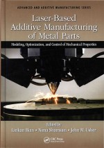 Laser-Based Additive Manufacturing of Metal Parts Modeling Optimization and Control of Mechanical Pr