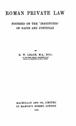 ROMAN PRIVATE LAW FOUNDED ON THE INSTITUTES OF GAIUS AND JUSTINIAN