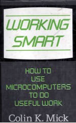 WORKING SMART HOW TO USE MICROCOMPUTERS TO DO USEFUL WORK